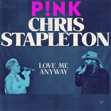 Pink : Love Me Anyway (ft. Chris Stapleton)